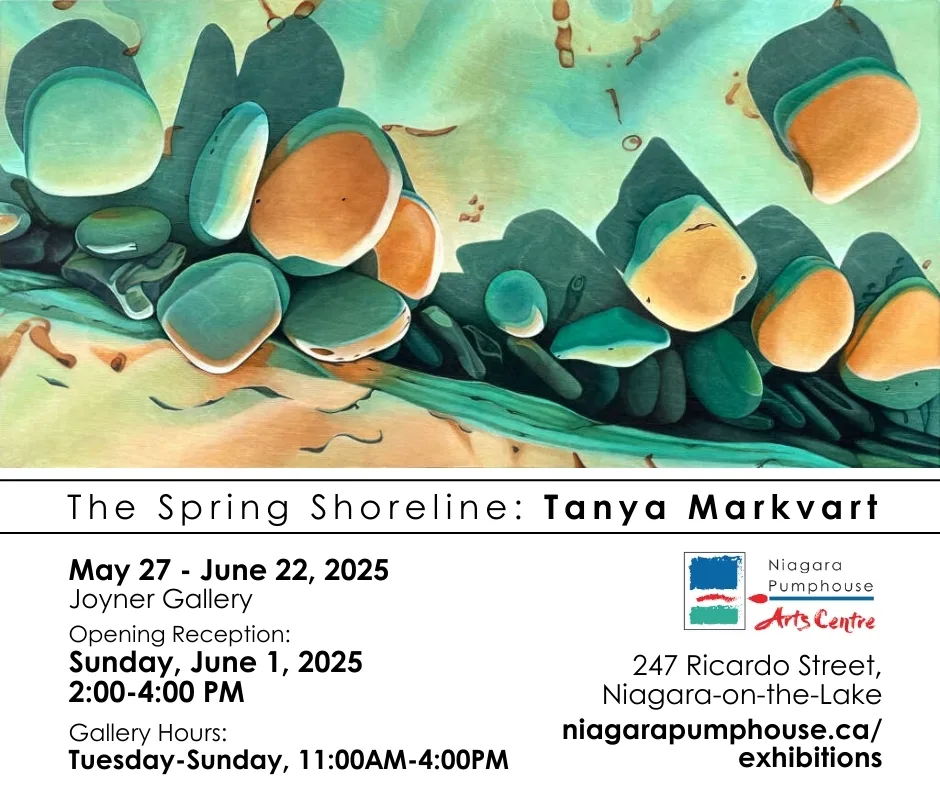 An abstract artwork of rounded teal, green, and orange shapes on a shoreline background. Includes exhibit details: "The Spring Shoreline: Tanya Markvart," May 27–June 22, 2025, Niagara Pumphouse. Reception June 1, 2–4 p.m. Gallery open Tues–Sun, 11–4.