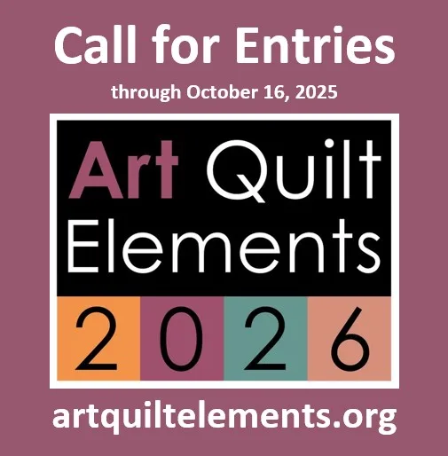 A mauve background features white text: "Call for Entries through October 16, 2025." Below is a black box with "Art Quilt Elements 2026" in bold, colorful letters, and at the bottom, "artquiltelements.org".