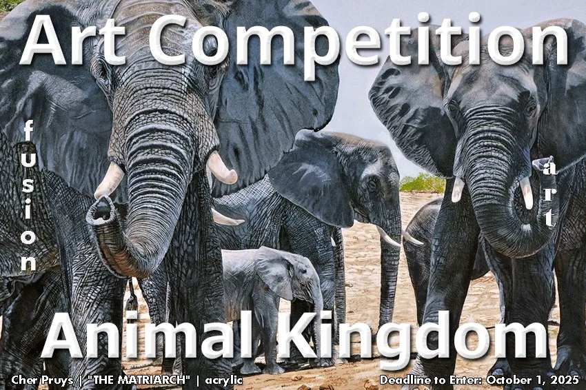 A realistic acrylic painting of elephants walking together is overlaid with bold text: “Art Competition, Animal Kingdom, fusion art.” Smaller text at the bottom credits Cher Pruys’s piece “THE MATRIARCH” and states: “Deadline to Enter: October 1, 2025.”.