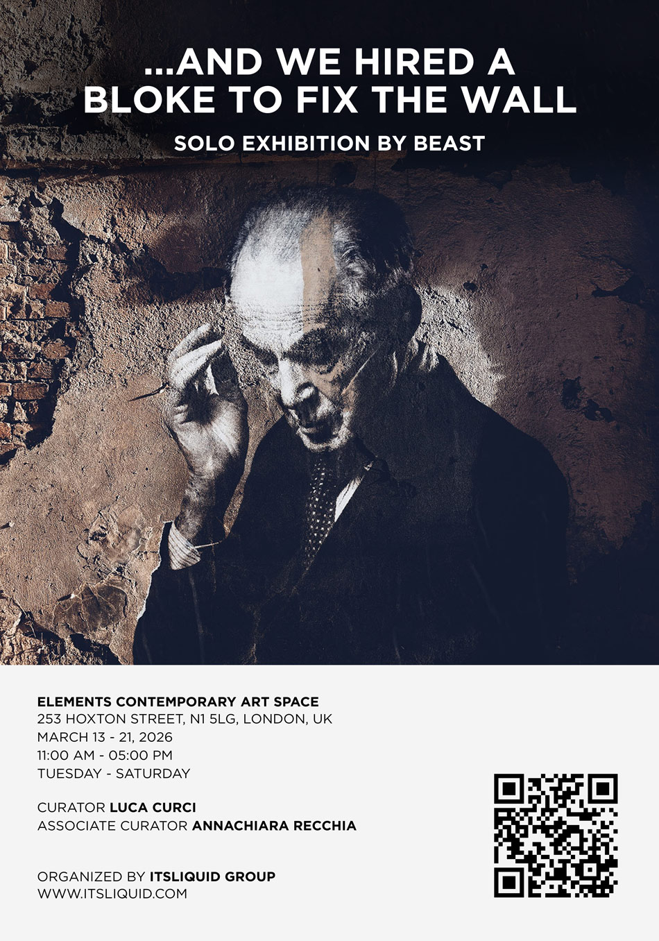 A grayscale photo of an older man in a suit, with a distressed expression, touching his head, appears under bold text: “…AND WE HIRED A BLOKE TO FIX THE WALL.” Details about a solo art exhibition, location, dates, and curators are below, with a QR code and website.