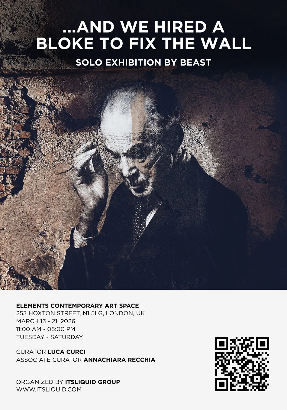 A grayscale photo of an older man in a suit, with a distressed expression, touching his head, appears under bold text: “…AND WE HIRED A BLOKE TO FIX THE WALL.” Details about a solo art exhibition, location, dates, and curators are below, with a QR code and website.