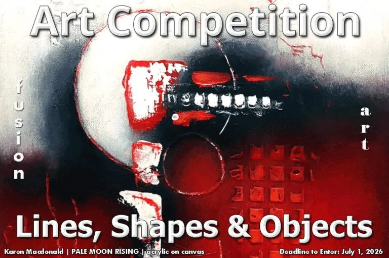 An abstract painting with a bold red, black, and white palette features geometric shapes and vivid lines. Overlaid white text reads: "Art Competition, fusion art, Lines, Shapes & Objects." Deadline to enter: July 1, 2026. Artwork by Karen Macdonald.